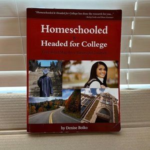 Homeschooled & Headed for College: Your Road Map for a Successful Journey